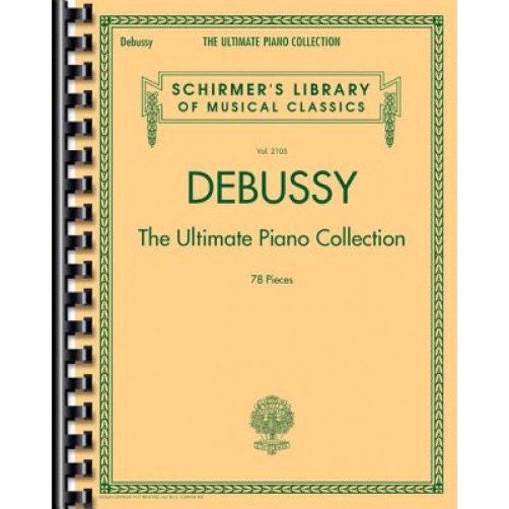Debussy - The Ultimate Piano Collection: Schirmer's Library of Musical Classics Volume 2105, Claude Debussy (Composer)