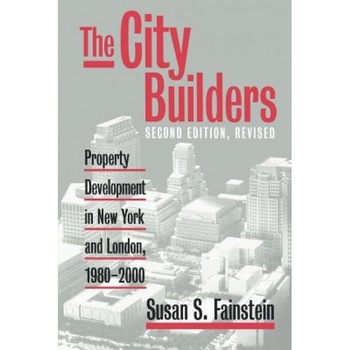 The City Builders: Property Development in New York and London, 1980-2000, Susan S. Fainstein (Author) The City Builders: Property Development in New York and London, 1980-2000, Susan S. Fainstein (Author)