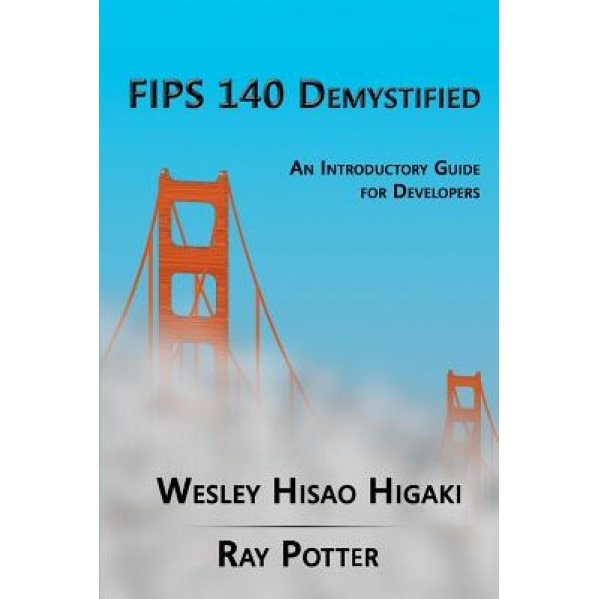 Fips 140 Demystified, Wesley Hisao Higaki (Author)