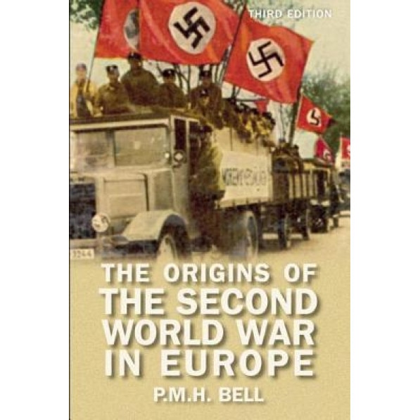 The Origins of the Second World War in Europe, P. M. H. Bell (Author)