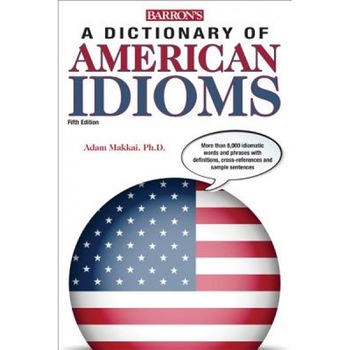 Dictionary of American Idioms, Adam Makkai (Author) Dictionary of American Idioms, Adam Makkai (Author)