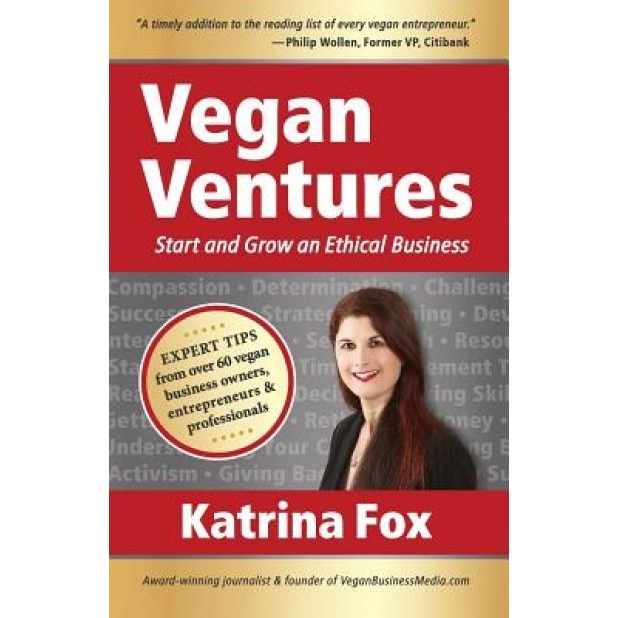 Vegan Ventures: Start and Grow an Ethical Business - Katrina Fox (Author)
