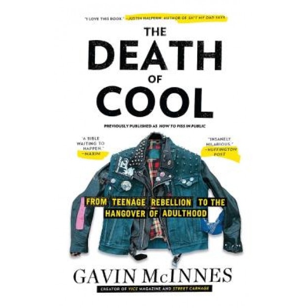 The Death of Cool: From Teenage Rebellion to the Hangover of Adulthood, Gavin McInnes (Author)