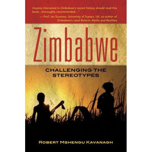 Zimbabwe: Challenging the Stereotypes, Robert Mshengu Kavanagh (Author)