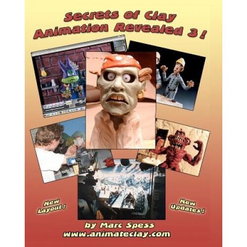 Secrets of Clay Animation Revealed 3!, Marc Spess (Author)