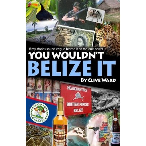 You Wouldn't Belize It, Clive Ward (Author)