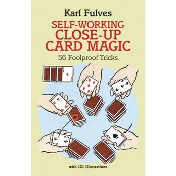 Self-Working Close-Up Card Magic: 56 Foolproof Tricks, Karl Fulves Self-Working Close-Up Card Magic: 56 Foolproof Tricks, Karl Fulves