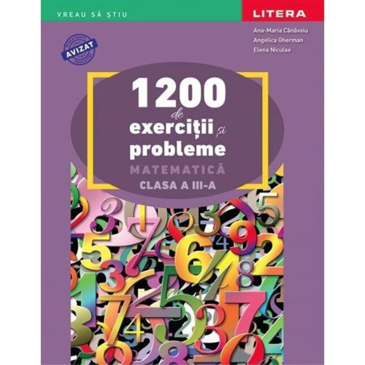 1200 de exercitii si probleme de matematica. Clasa a III-a - Ana Maria Canavoiu, Angelica Gherman, Elena Niculae