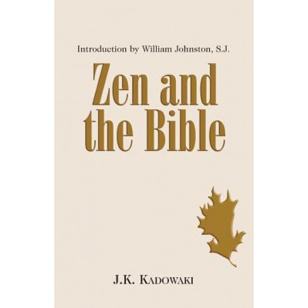 Zen and the Bible, Kakichi Kadowaki (Author)
