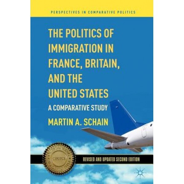 The Politics of Immigration in France, Britain, and the United States: A Comparative Study, Martin A. Schain (Author)