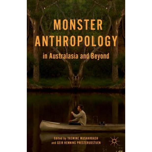 Monster Anthropology in Australasia and Beyond, Yasmine Musharbash (Editor)