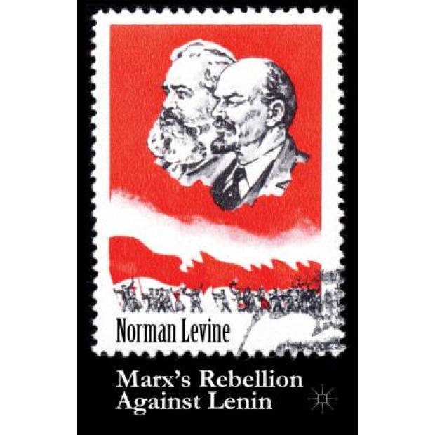 Marx's Rebellion Against Lenin, Norman Levine (Author)