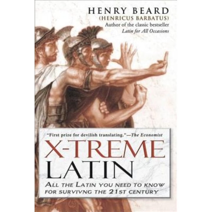 X-Treme Latin: All the Latin You Need to Know for Survival in the 21st Century, Henry Beard
