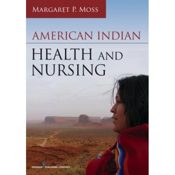 American Indian Health and Nursing - Margaret P. Moss (Editor)
