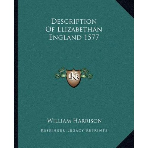 Description of Elizabethan England 1577, William Harrison (Author)