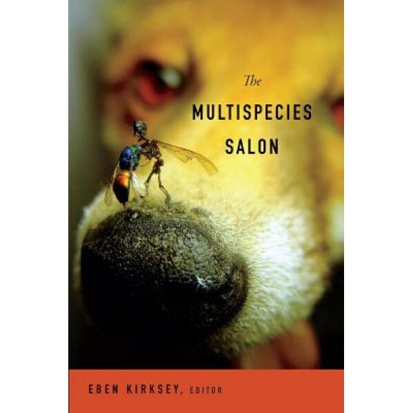 The Multispecies Salon, Eben Kirksey (Editor)
