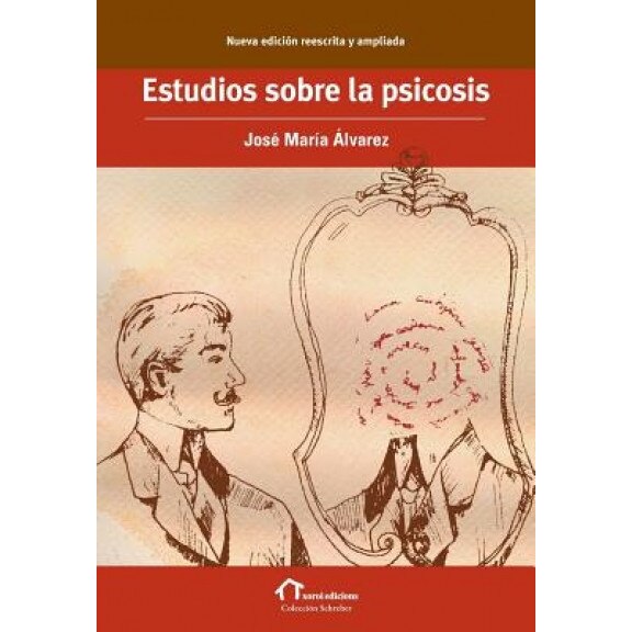 Estudios Sobre La Psicosis: Nueva Edicion Reescrita y Ampliada, Jose Maria Alvarez (Author)