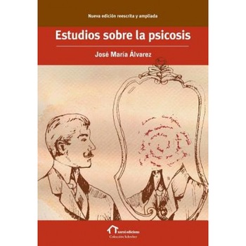 Estudios Sobre La Psicosis: Nueva Edicion Reescrita y Ampliada, Jose Maria Alvarez (Author) Estudios Sobre La Psicosis: Nueva Edicion Reescrita y Ampliada, Jose Maria Alvarez (Author)