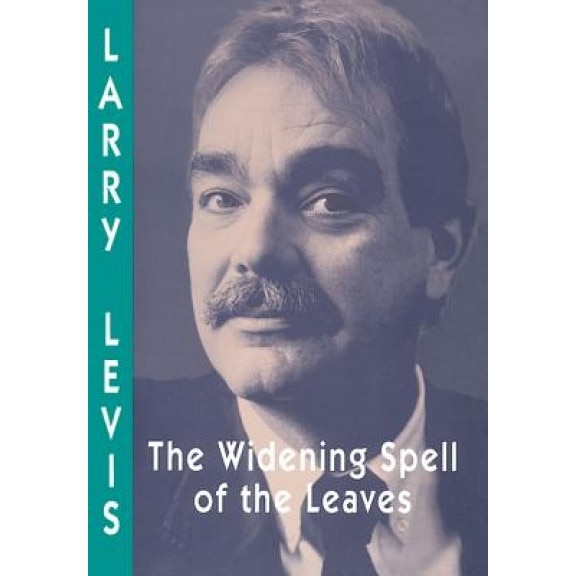 The Widening Spell of Leaves, Larry Levis (Author)