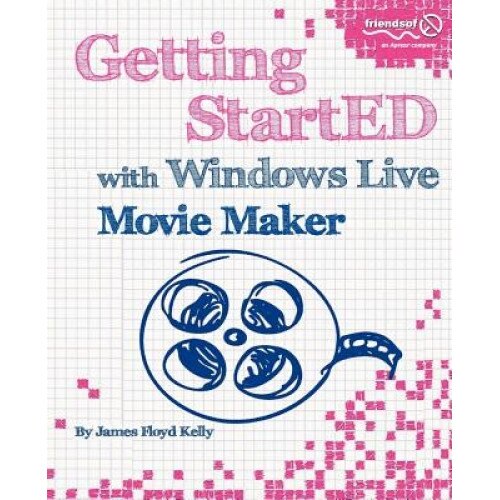 Getting StartED with Windows Live Movie Maker - James Floyd Kelly