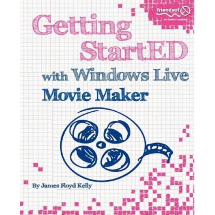 Getting StartED with Windows Live Movie Maker - James Floyd Kelly