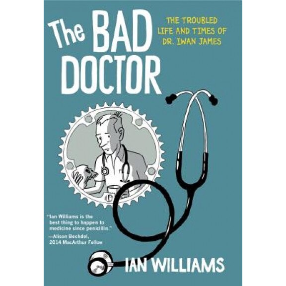 The Bad Doctor: The Troubled Life and Times of Dr. Iwan James, Ian Williams (Author)