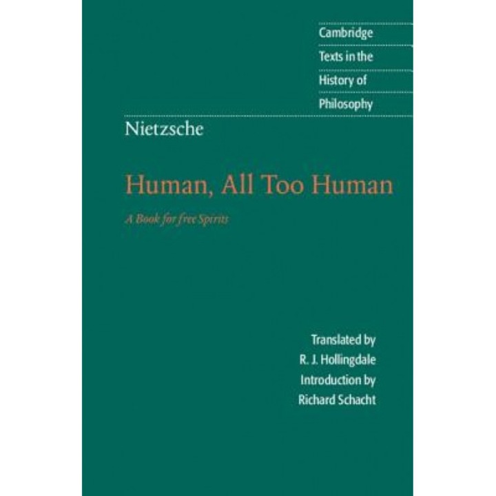 Nietzsche: Human, All Too Human: A Book for Free Spirits, Friedrich Wilhelm Nietzsche (Author)