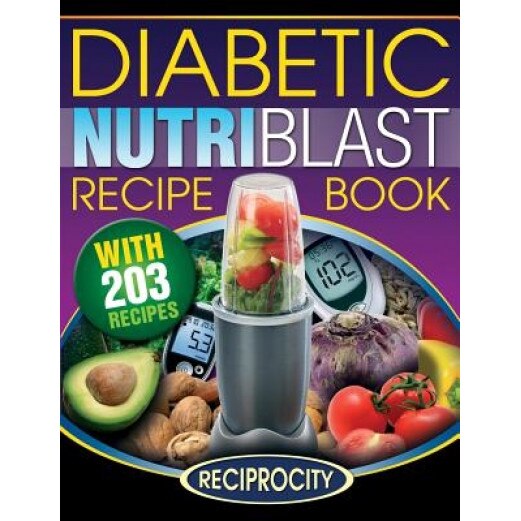 The Diabetic Nutriblast Recipe Book: 203 Nutriblast Diabetes Busting Ultra Low Carb Delicious and Optimally Nutritious Blast and Smoothie Recipe, Marco Black (Author)
