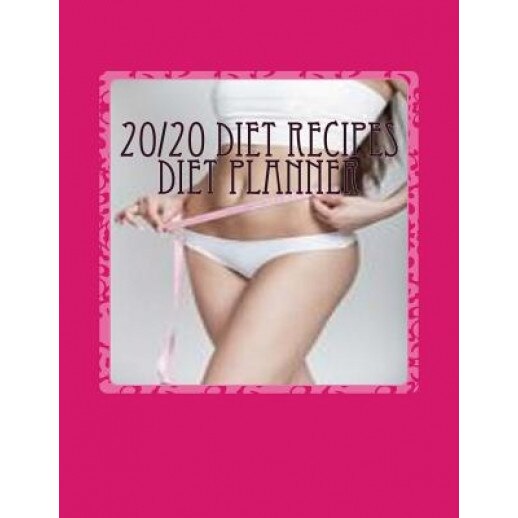 20/20 Diet Recipes Diet Planner: Note Down & Track Your 20/20 Diet Progress in Your Personal 20/20 Diet Planner, Infinitinspiration (Author)