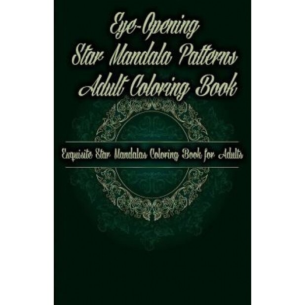 Eye-Opening Star Mandala Patterns Adult Coloring Book: Exquisite Star Mandalas Coloring Book for Adults, Gala Publication (Author)