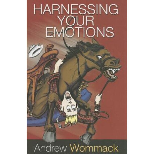 Harnessing Your Emotions, Andrew Wommack (Author)