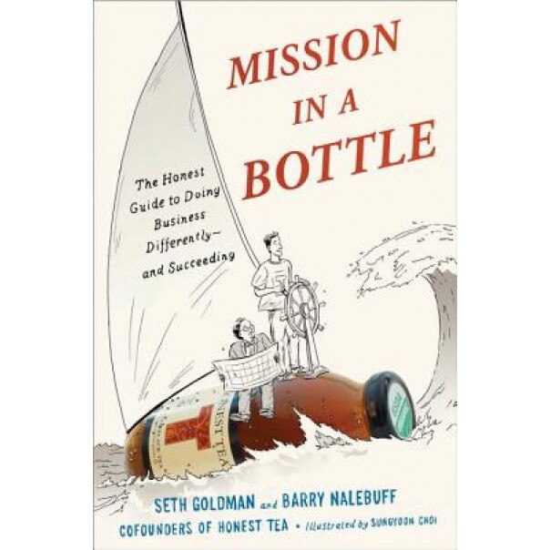 Mission in a Bottle: The Honest Guide to Doing Business Differently - And Succeeding - Seth Goldman (Author)
