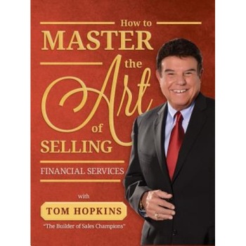 How to Master the Art of Selling Financial Services - Tom Hopkins (Author) How to Master the Art of Selling Financial Services - Tom Hopkins (Author)