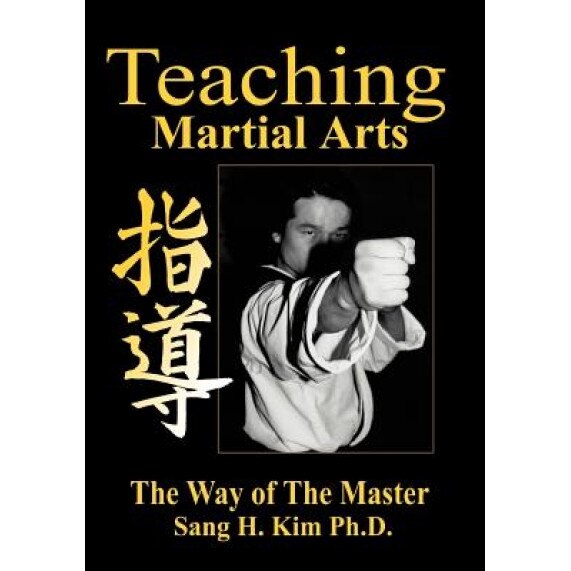Teaching Martial Arts, Sang H. Kim (Author)