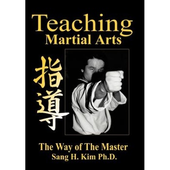 Teaching Martial Arts, Sang H. Kim (Author) Teaching Martial Arts, Sang H. Kim (Author)