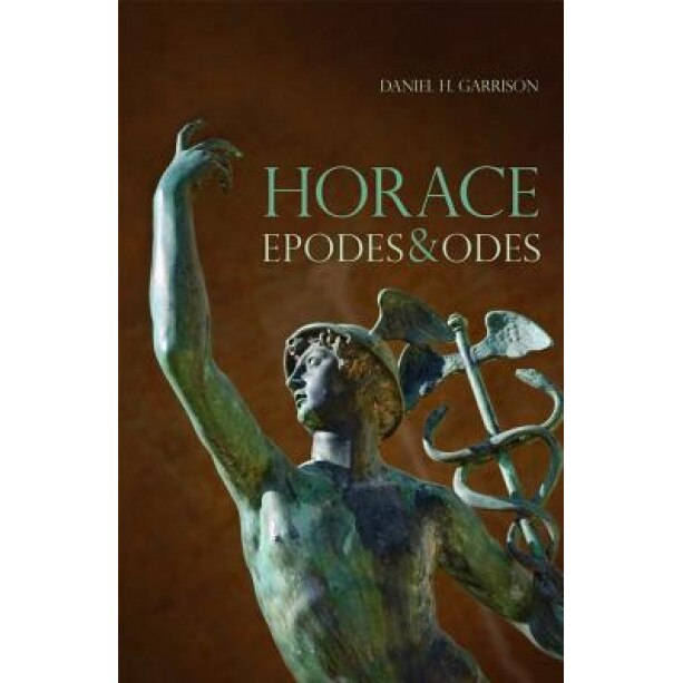 Horace: Epodes and Odes, a New Annotated Latin Edition, Daniel H. Garrison (Author)