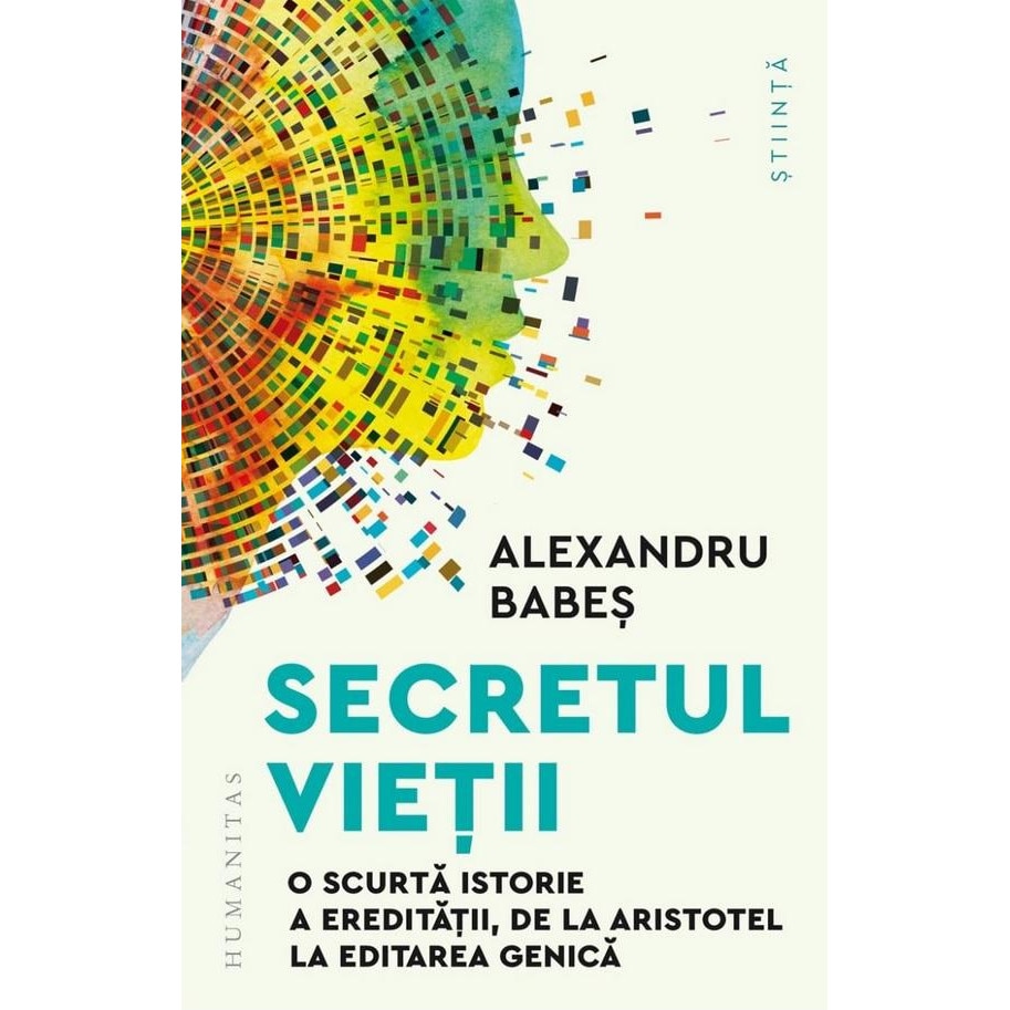 Secretul vietii. O scurta istorie a ereditatii, de la Aristotel la