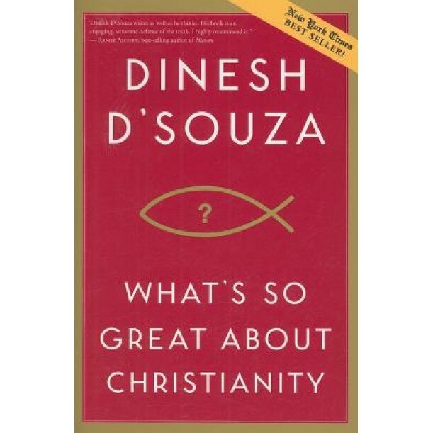 What's So Great about Christianity, Dinesh D'Souza