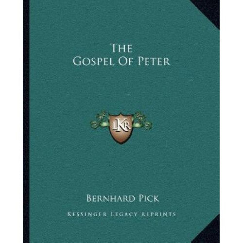 The Gospel of Peter, Bernhard Pick (Author)