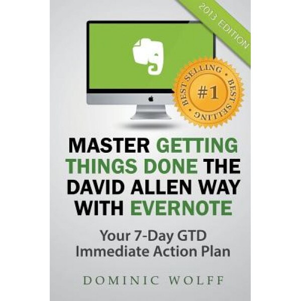 Master Getting Things Done the David Allen Way with Evernote - Dominic Wolff (Author)