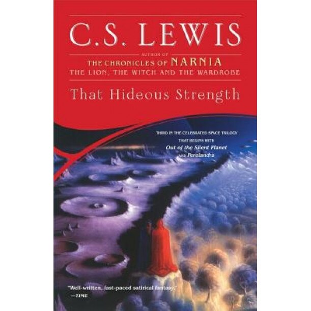 That Hideous Strength: A Modern Fairy-Tale for Grown-Ups, C. S. Lewis