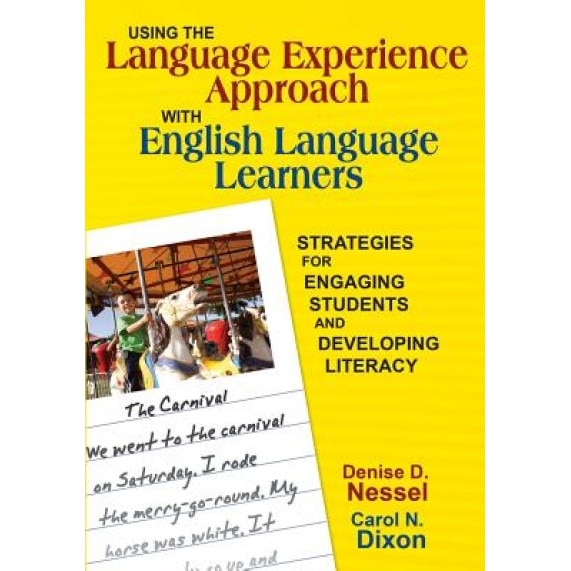 Using the Language Experience Approach with English Language Learners: Strategies for Engaging Students and Developing Literacy, Denise D. Nessel (Author)