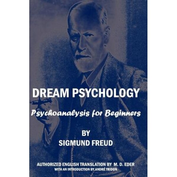 Dream Psychology: Psychoanalysis for Beginners - Sigmund Freud (Author)
