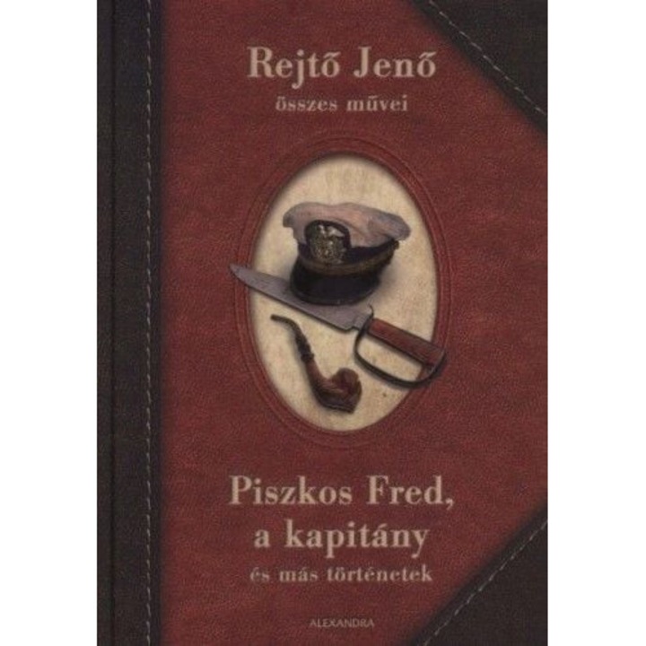 Rejtő Jenő: Piszkos Fred, a kapitány és más történetek