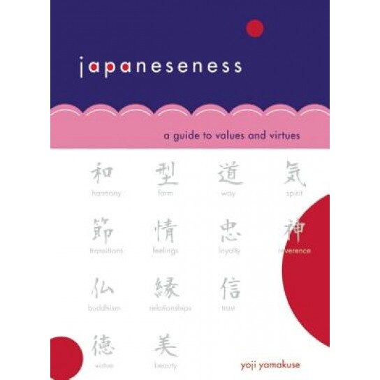 Japaneseness: A Guide to Values and Virtues, Yoji Yamakuse (Author)