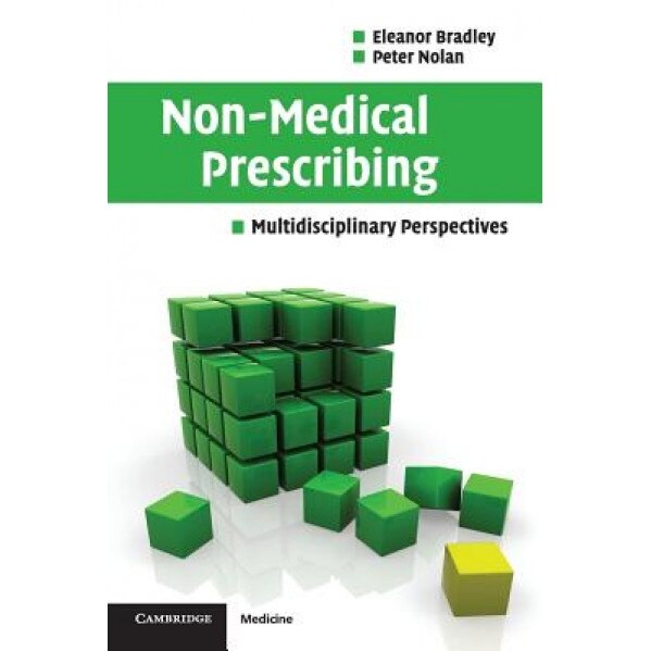 Non-Medical Prescribing: Multi-Disciplinary Perspectives, Eleanor Bradley (Author)