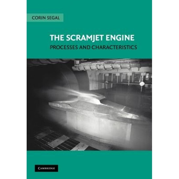 The Scramjet Engine: Processes and Characteristics, Corin Segal (Author)