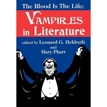 The Blood Is the Life: Vampires in Literature, Leonard G. Heldreth (Editor) The Blood Is the Life: Vampires in Literature, Leonard G. Heldreth (Editor)