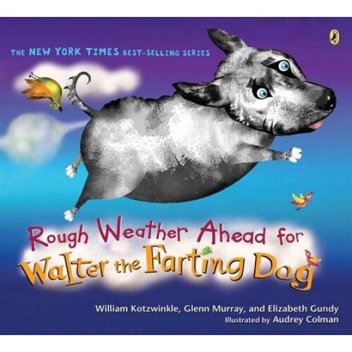 Rough Weather Ahead for Walter the Farting Dog, William Kotzwinkle, Elizabeth Gundy, Glenn Murray