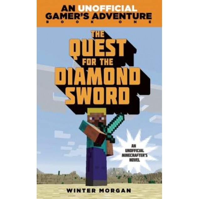The Quest for the Diamond Sword: A Minecraft Gamer's Adventure, Winter Morgan (Author)